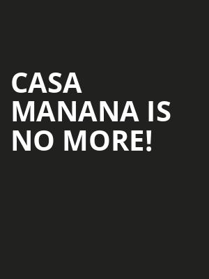 Casa Manana is no more